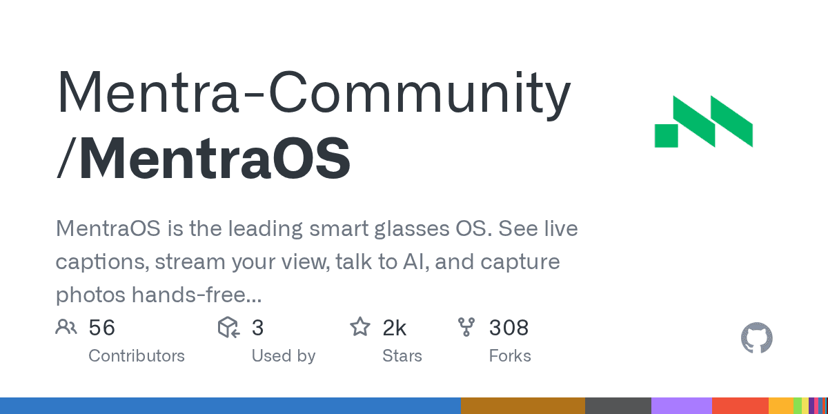 MentraOS is an open source OS that lets you write smart glasses apps once, run t...