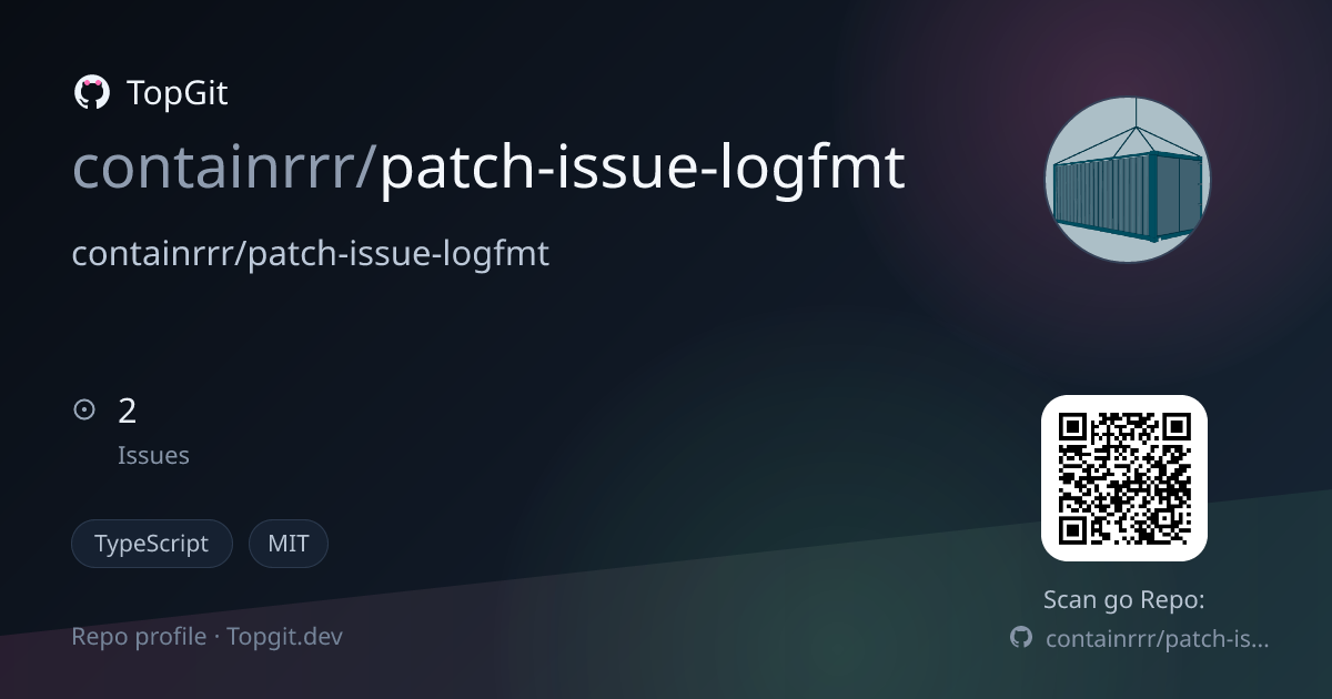 TopGit repo profile image for containrrr/patch-issue-logfmt